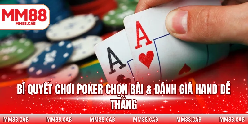 Bí quyết chơi poker chọn bài & đánh giá hand dễ thắng