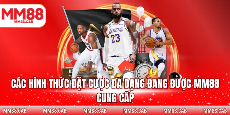 Các hình thức đặt cược đa dạng đang được MM88 cung cấp