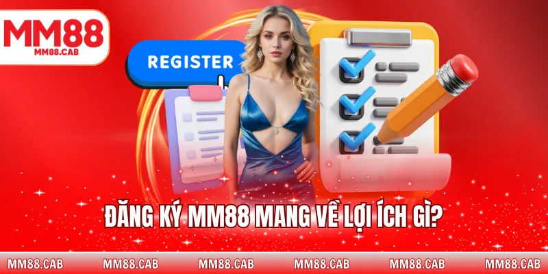 Đăng ký MM88 mang về lợi ích gì?