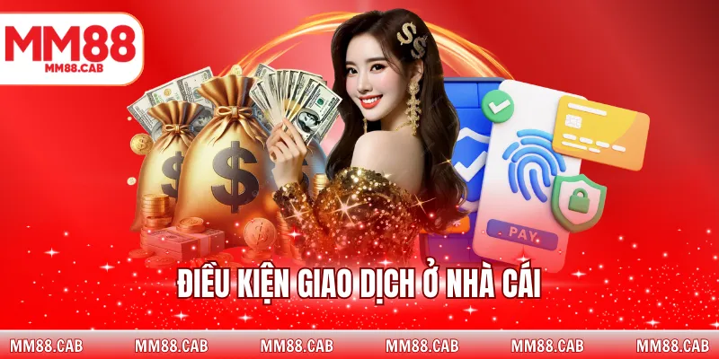 Điều kiện giao dịch ở nhà cái