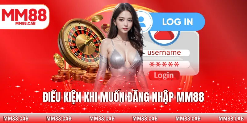 Điều kiện khi muốn đăng nhập MM88