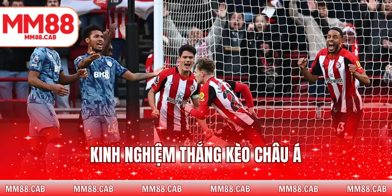 Kinh nghiệm thắng kèo châu Á