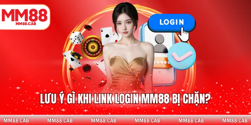 Lưu ý gì khi link login MM88 bị chặn?