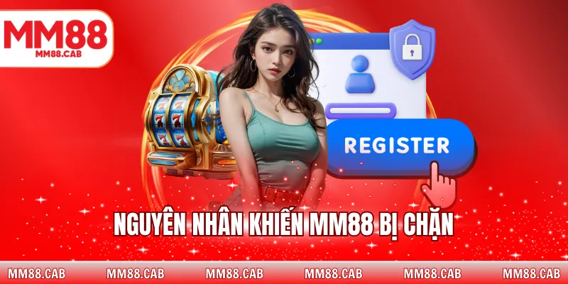 Nguyên nhân khiến MM88 bị chặn