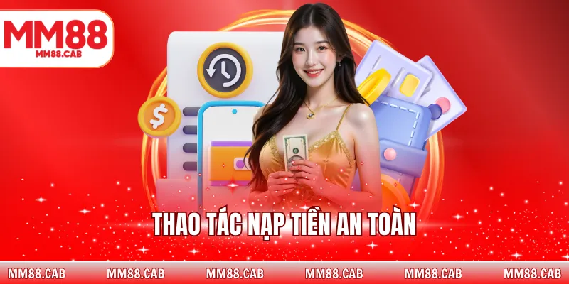 Thao tác nạp tiền an toàn