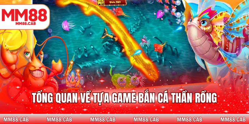 Tổng quan về tựa game bắn cá Thần Rồng